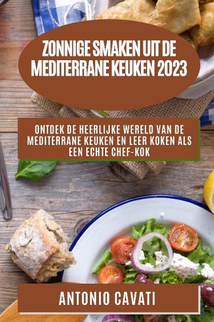 Zonnige smaken uit de Mediterrane keuken 2023 - Antonio Cavati