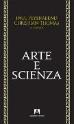 Arte e scienza - Paul K. Feyerabend, Christian Thomas