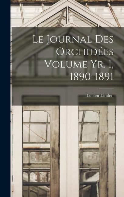 Le journal des orchidées Volume yr. 1, 1890-1891 - Lucien Linden