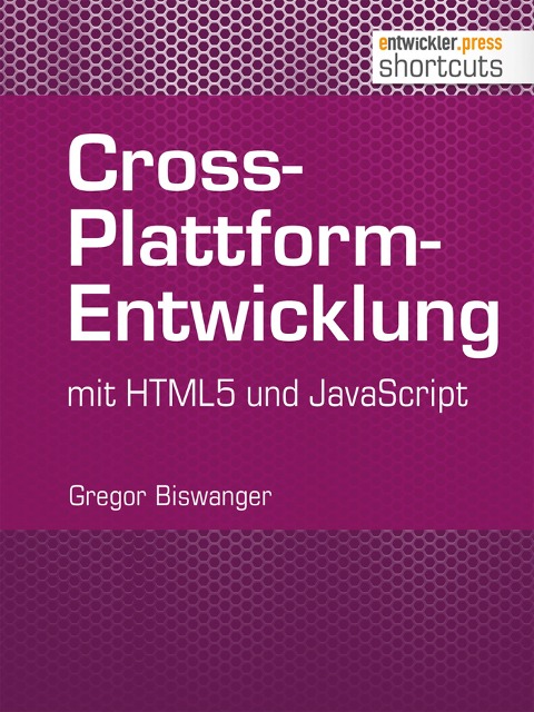 Cross-Plattform-Entwicklung mit HTML und JavaScript - Gregor Biswanger
