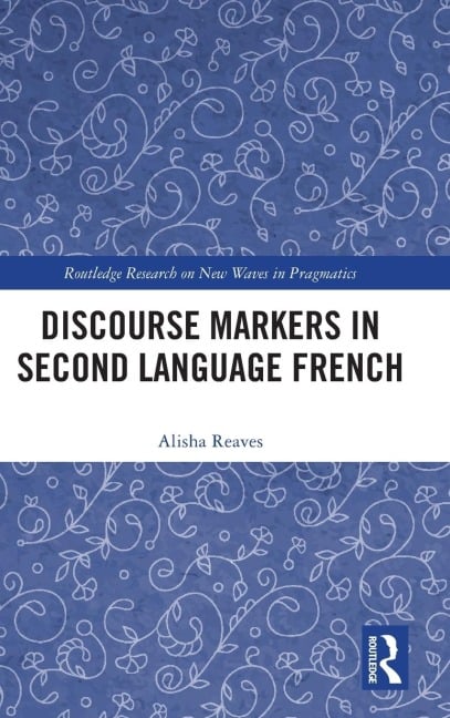 Discourse Markers in Second Language French - Alisha Reaves