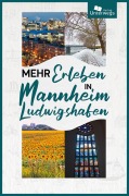 Cover-Bild zum Titel 'Mehr Erleben in Mannheim-Ludwigshafen' von 'Ariane Martin'