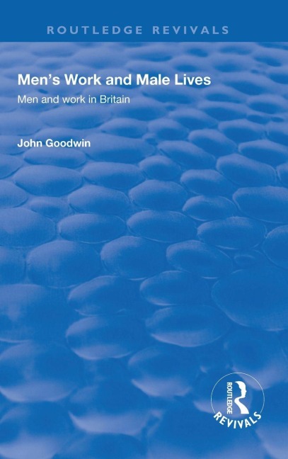 Men's Work and Male Lives - John Goodwin