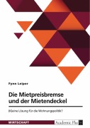 Cover-Bild zum Titel 'Die Mietpreisbremse und der Mietendeckel. (K)eine Lösung für die Wohnungspolitik?' von 'Fynn Leiper'