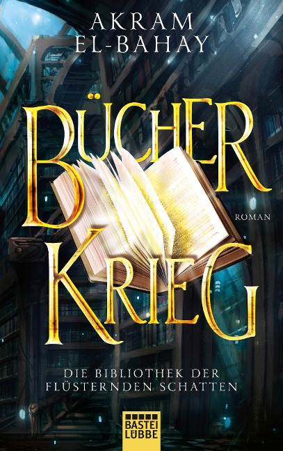 Die Bibliothek der flüsternden Schatten - Bücherkrieg - Akram El-Bahay