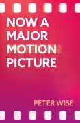 Cover-Bild zum Titel 'Now a Major Motion Picture' von 'Peter Wise'