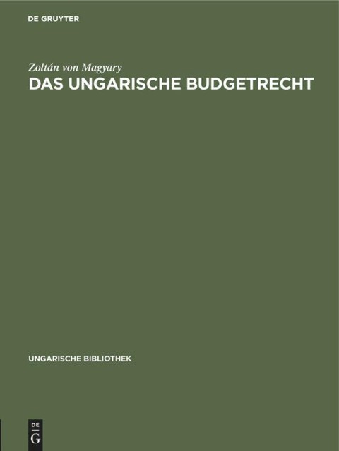Das ungarische Budgetrecht - Zoltán von Magyary