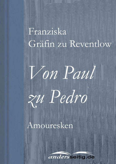 Von Paul zu Pedro - Franziska Gräfin zu Reventlow