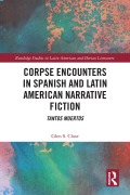 Cover-Bild zum Titel 'Corpse Encounters in Spanish and Latin American Narrative Fiction' von 'Glen S. Close'
