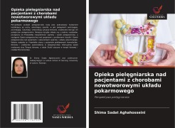 Cover-Bild zum Titel 'Opieka piel¿gniarska nad pacjentami z chorobami nowotworowymi uk¿adu pokarmowego' von 'Shima Sadat Aghahosseini'
