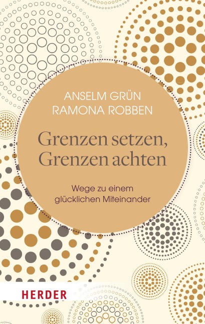 Grenzen setzen, Grenzen achten - Anselm Grün, Ramona Robben