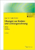 Übungen zur Kosten- und Leistungsrechnung - Jochen Langenbeck, Beate Burgfeld-Schächer