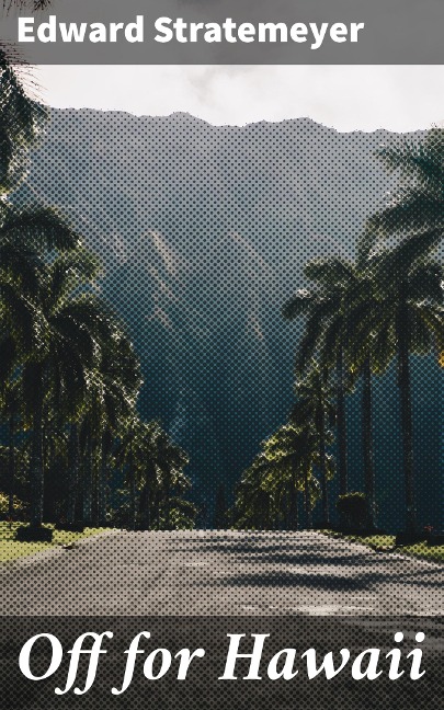 Off for Hawaii - Edward Stratemeyer