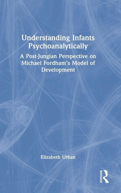 Understanding Infants Psychoanalytically - Elizabeth Urban