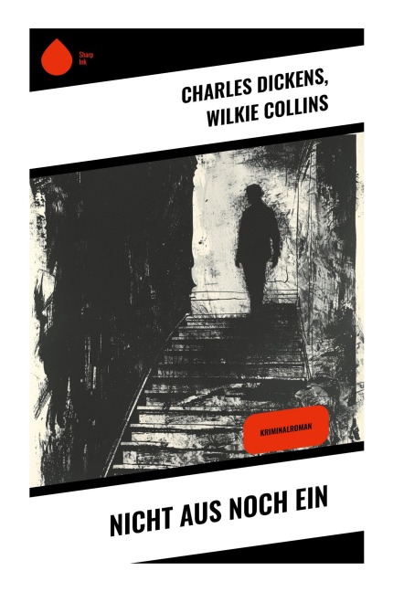 Nicht aus noch ein - Charles Dickens, Wilkie Collins