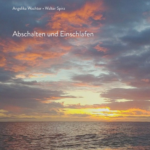 Abschalten und Einschlafen - Angelika Wachter, Angelika Wachter