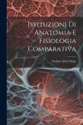 Istituzioni Di Anatomia E Fisiologia Comparativa - Stefano Delle Chiaje