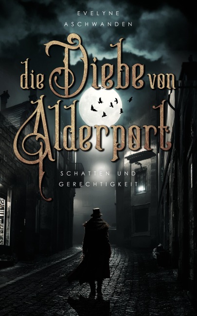 Die Diebe von Alderport - Schatten und Gerechtigkeit - Evelyne Aschwanden