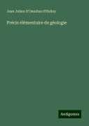 Cover-Bild zum Titel 'Précis élémentaire de géologie' von 'Jean Julien D'Omalius D'Halloy'