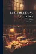 Cover-Bild zum Titel 'Le Secret De M. Ladureau' von 'Champfleury'