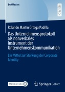 Cover-Bild zum Titel 'Das Unternehmensprotokoll als nonverbales Instrument der Unternehmenskommunikation' von 'Rolando Martin Ortega Padilla'