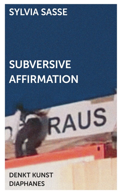 Subversive Affirmation - Sylvia Sasse