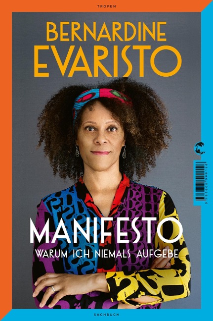 Manifesto. Warum ich niemals aufgebe. Ein inspirierendes Buch über den Lebensweg der ersten Schwarzen Booker-Prize-Gewinnerin und Bestseller-Autorin von »Mädchen, Frau etc.« - Bernardine Evaristo