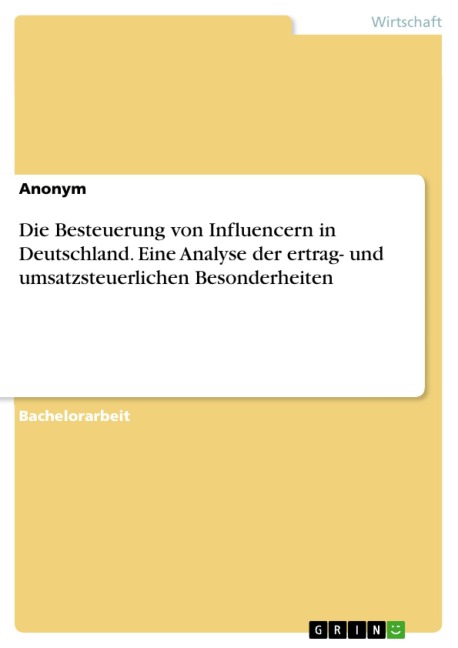 Die Besteuerung von Influencern in Deutschland. Eine Analyse der ertrag- und umsatzsteuerlichen Besonderheiten - 