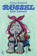Cover-Bild zum Titel 'Rüssel beim Zahnarzt' von 'Thomas Schallnau'