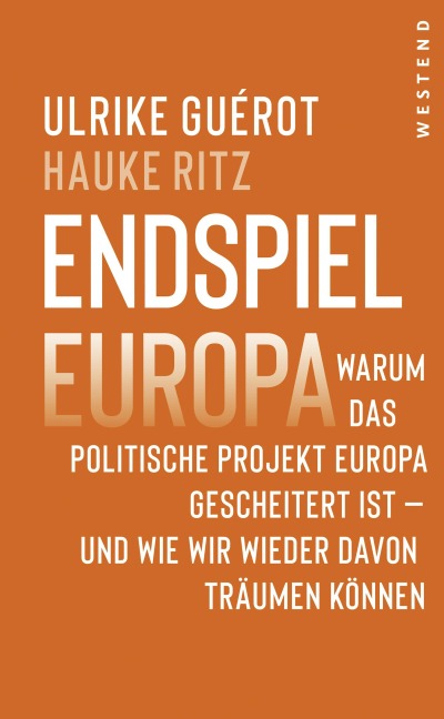 Endspiel Europa - Ulrike Guérot, Hauke Ritz