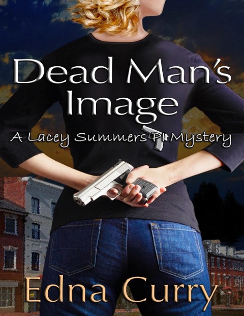 Dead Man's Image (A Lacey Summers PI Mystery, #2) - Edna Curry
