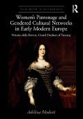 Cover-Bild zum Titel 'Women's Patronage and Gendered Cultural Networks in Early Modern Europe' von 'Adelina Modesti'