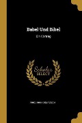 Cover-Bild zum Titel 'Babel Und Bibel: Ein Vortrag' von 'Friedrich Delitzsch'