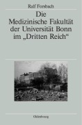 Cover-Bild zum Titel 'Die Medizinische Fakultät der Universität Bonn im "Dritten Reich"' von 'Ralf Forsbach'