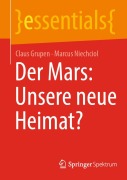 Cover-Bild zum Titel 'Der Mars: Unsere neue Heimat?' von 'Marcus Niechciol, Claus Grupen'