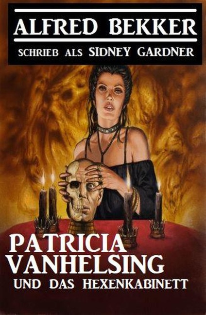 Patricia Vanhelsing und das Hexenkabinett - Alfred Bekker, Sidney Gardner