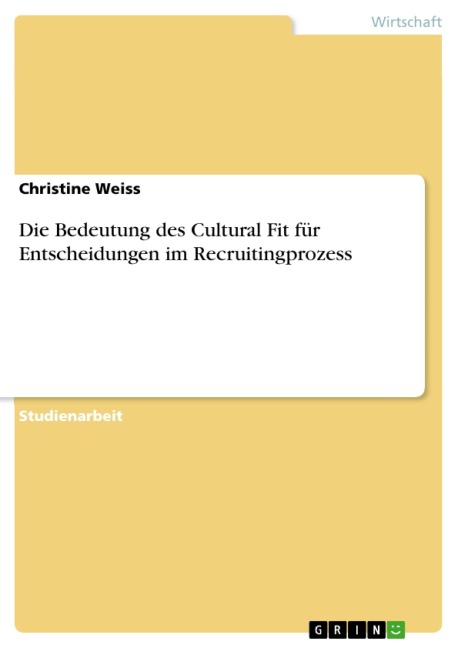 Die Bedeutung des Cultural Fit für Entscheidungen im Recruitingprozess - Christine Weiss