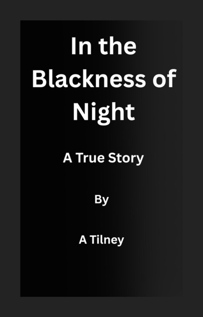 In the Blackness of Night - A. Tilney