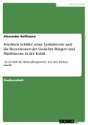 Cover-Bild zum Titel 'Friedrich Schiller, seine Lyriktheorie und die Rezensionen der Gedichte Bürgers und Matthissons in der Kritik' von 'Alexander Hoffmann'