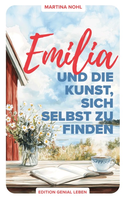 Emilia und die Kunst, sich selbst zu finden - Martina Nohl