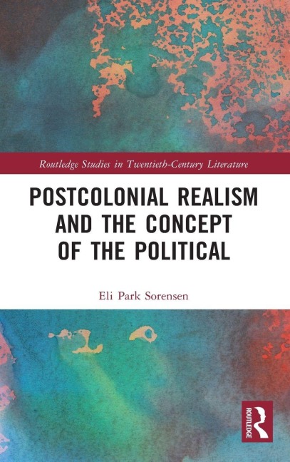 Postcolonial Realism and the Concept of the Political - Eli Park Sorensen