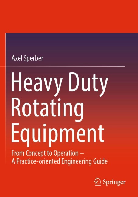 Heavy Duty Rotating Equipment - Axel Sperber