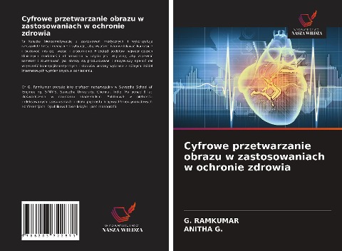 Cyfrowe przetwarzanie obrazu w zastosowaniach w ochronie zdrowia - G. Ramkumar, Anitha G.