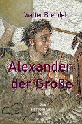 Cover-Bild zum Titel 'Alexander der Große' von 'Walter Brendel'