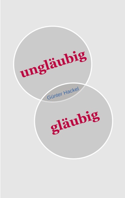 ungläubig gläubig - Günter Hackel