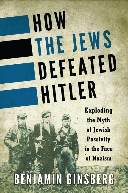How the Jews Defeated Hitler - Benjamin Ginsberg