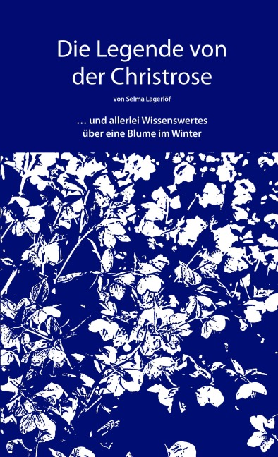 Die Legende von der Christrose - Selma Lagerlöf, Astrid Grabener