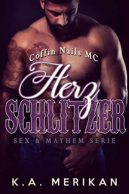 Herzschlitzer - Coffin Nails MC (Sex & Mayhem DE, #2) - K. A. Merikan