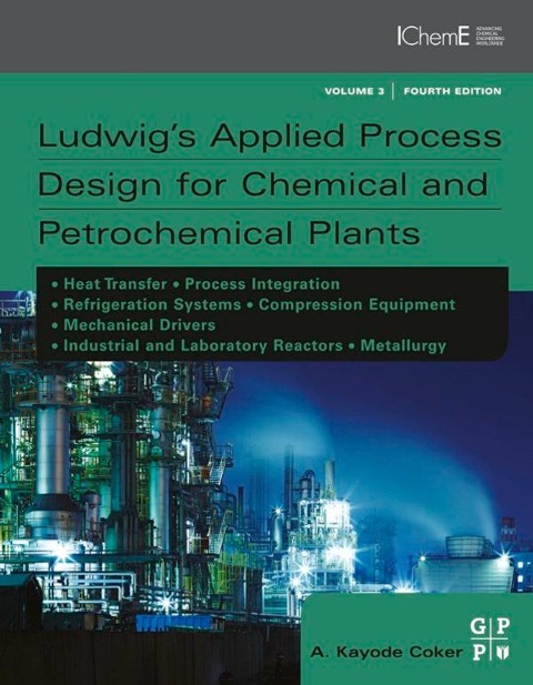 Ludwig's Applied Process Design for Chemical and Petrochemical Plants - A. Kayode Coker