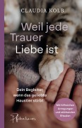 Cover-Bild zum Titel 'Weil jede Trauer Liebe ist' von 'Claudia Kolb'